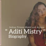 Aditi Mistry biography (Indian Fitness Model and Actress)