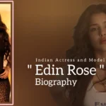 Edin Rose biography (Indian Actress and Model)