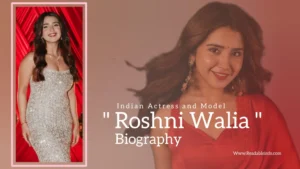 Read more about the article Roshni Walia biography (Indian Actress and Model)