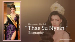 Read more about the article Thae Su Nyein biography (Myanmar Model)