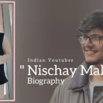 Nischay Malhan biography (Indian Youtuber)