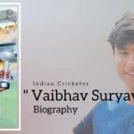 Vaibhav Suryavanshi biography (Indian Cricketer)