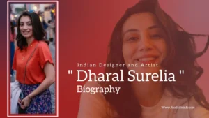 Read more about the article Dharal Surelia biography (Indian Designer and Artist)