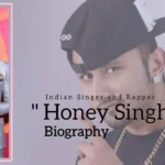 Honey Singh biography (Indian Singer and Rapper)