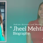 Jheel Mehta biography (Indian Actress and Model)