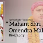 Mahant Shri Omendra Maharaj biography (Spiritual Leader Manona Dham)