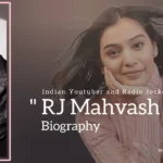 RJ Mahvash biography (Indian Youtuber and Radio Jockey)