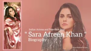 Read more about the article Sara Arfeen Khan biography (Indian Actress and Television Host)