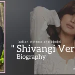 Shivangi Verma biography (Indian Actress and Model)