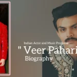 Veer Pahariya biography (Indian Actor and Music Producer)