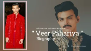 Read more about the article Veer Pahariya biography (Indian Actor and Music Producer)