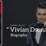 Vivian Dsena biography (Indian Actor)