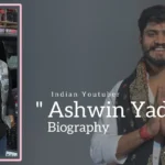 Ashwin Yadav biography (Indian Youtuber)