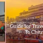 Complete Guide for Travellers to Chitrakoot (Ram Ghat, Places to visit, Food)