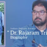 Dr. Rajaram Tripathi biography (Indian organic Farmer)