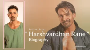 Read more about the article Harshvardhan Rane biography (Indian Actor)