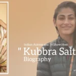 Kubbra Sait biography (Indian Actress and Tv Show Host)