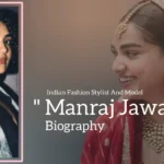 Manraj Jawanda biography (Indian Fashion Stylist and Model)