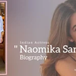 Naomika Saran biography (Indian Actress)