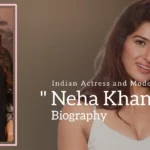 Neha Khan biography (Indian Actress and Model)