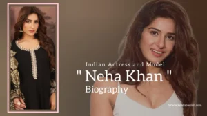 Read more about the article Neha Khan biography (Indian Actress and Model)