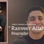 Ranveer Allahbadia biography (Indian Youtuber and Podcaster)