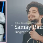 Samay Raina biography (Indian Comedian and Youtuber)