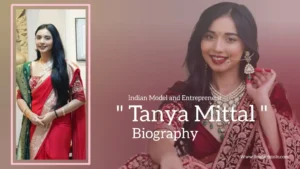 Read more about the article Tanya Mittal biography (Indian Model and Entrepreneur)