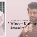 Vineet Kumar Singh biography (Indian Actor and Writer)