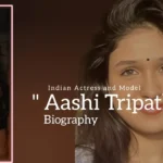 Aashi Tripathi biography (Indian Actress and Model)