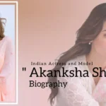 Akanksha Sharma biography (Indian Actress and Model)