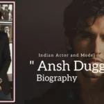 Ansh Duggal biography (Indian Actor and Model)