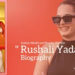 Rushali Yadav biography (Indian Model and Reality TV Star)