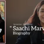 Saachi Marwah biography (Interior Designer)