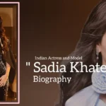 Sadia Khateeb biography (Indian Actress and Model)