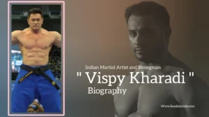 Read more about the article Vispy Kharadi biography (Indian Martial Artist and Strongman)