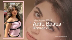 Read more about the article Aditi Bhatia biography (Indian Actress and Model)