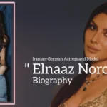 Elnaaz Norouzi biography (Iranian-German Actress and Model)