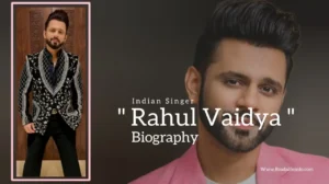 Read more about the article Rahul Vaidya biography (Indian Singer)