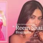 Reem Shaikh biography (Indian Actress and Model)