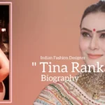 Tina Ranka biography (Indian Fashion Designer)