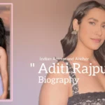 Aditi Rajput biography (Indian Actress and Anchor)