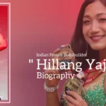Hillang Yajik biography (Indian Female Bodybuilder)