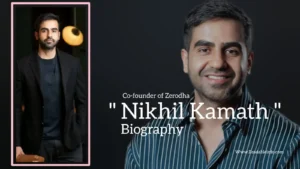 Read more about the article Nikhil Kamath biography (Co-Founder of Zerodha)