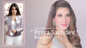 Read more about the article Priya Sachdev biography (Indian Entrepreneur and Actress)