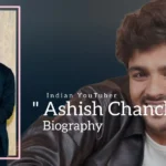 Ashish Chanchlani biography (Indian Youtuber)