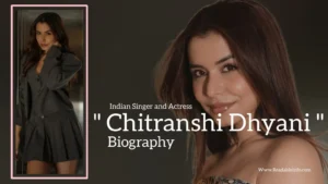 Read more about the article Chitranshi Dhyani biography (Indian Singer and Actress)
