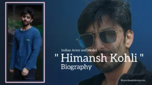 Read more about the article Himansh Kohli biography (Indian Actor and Model)