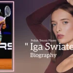 Iga Swiatek biography (Polish tennis player)