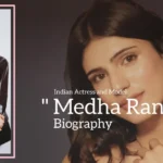 Medha Rana biography (Indian Actress and Model)